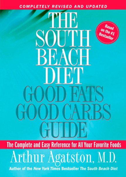 The South Beach Diet: Good Fats Good Carbs Guide - The Complete and Easy Reference for All Your Favorite Foods, Revised Edition cover