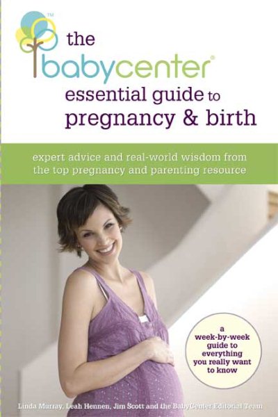 The Babycenter Essential Guide to Pregnancy and Birth: Expert Advice and Real-World Wisdom from the Top Pregnancy and Parenting Resource cover