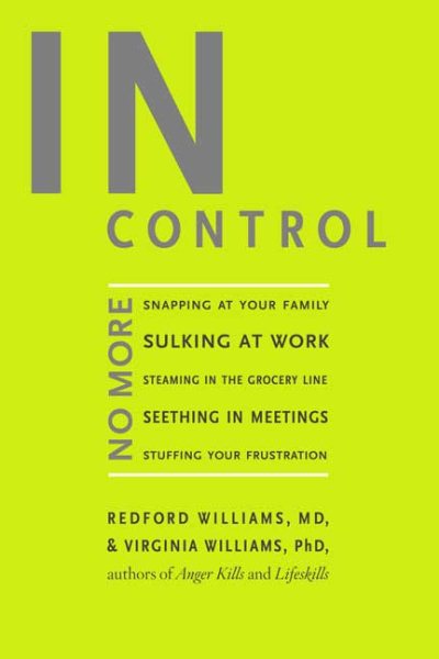 In Control: No More Snapping at Your Family, Sulking at Work, Steaming in the Grocery Line, Seething in Meetings, Stuffing your Frustration cover