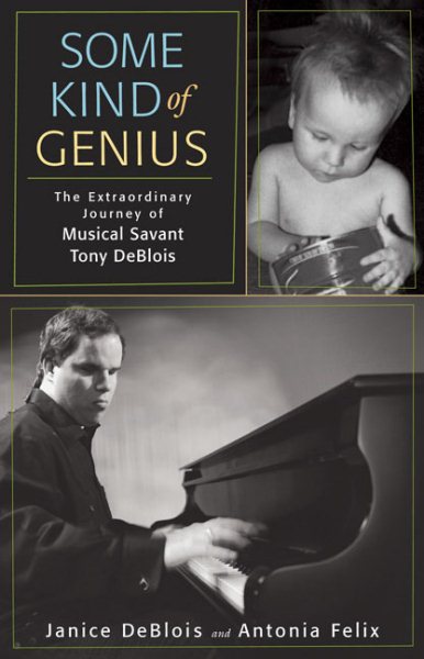 Some Kind of Genius: The Extraordinary Journey of Musical Savant Tony DeBlois cover