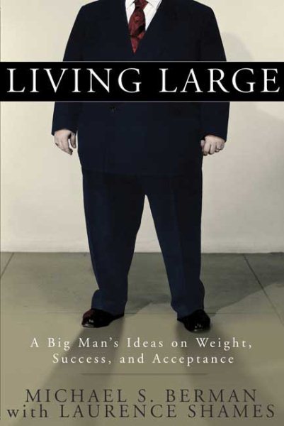 Living Large: A Big Man's Ideas on Weight, Success, and Acceptance cover
