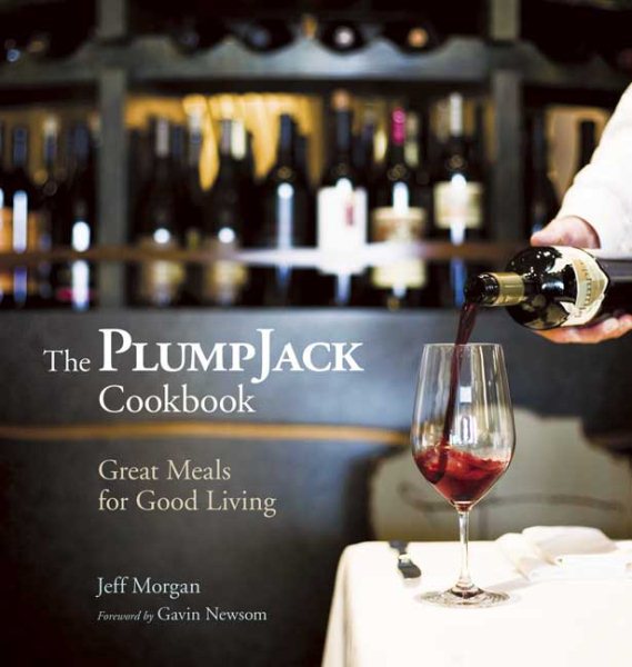 The PlumpJack Cookbook: Great Meals for Good Living cover