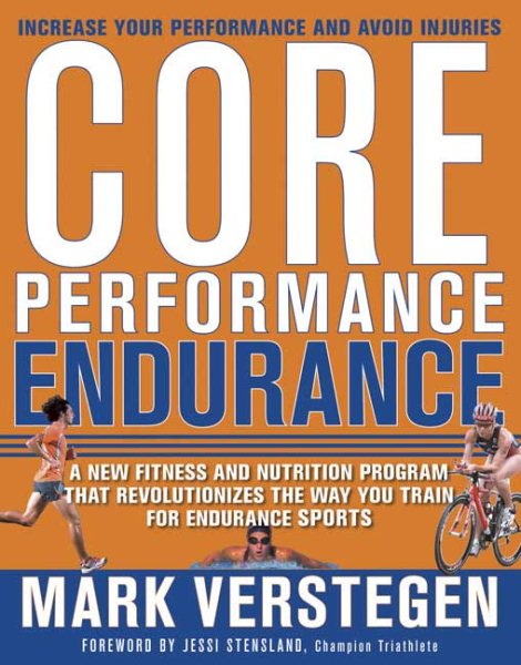 Core Performance Endurance: A New Fitness and Nutrition Program That Revolutionizes the Way You Train for Endurance Sports