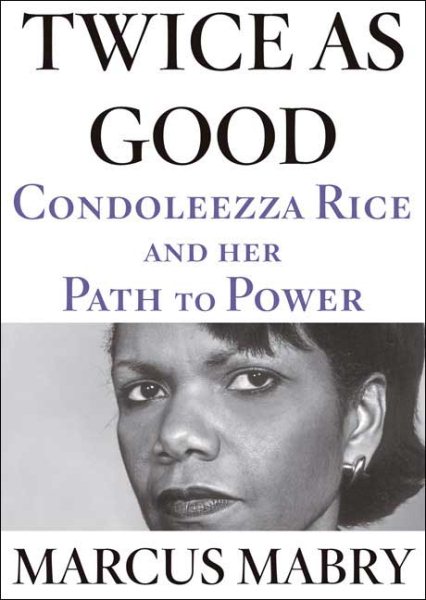 Twice As Good: Condoleezza Rice and Her Path to Power cover