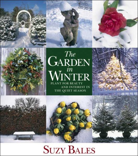 The Garden in Winter: Plant for Beauty and Interest in the Quiet Season cover