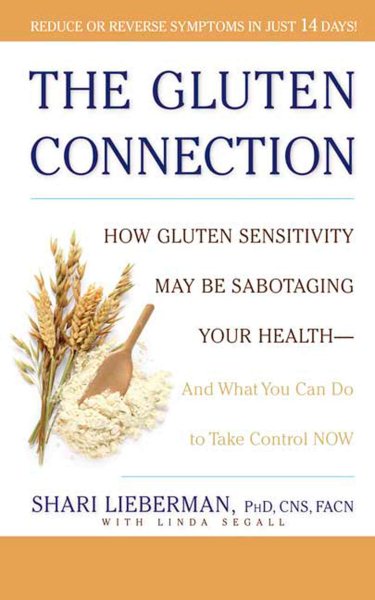 The Gluten Connection: How Gluten Sensitivity May Be Sabotaging Your Health - And What You Can Do to Take Control Now cover