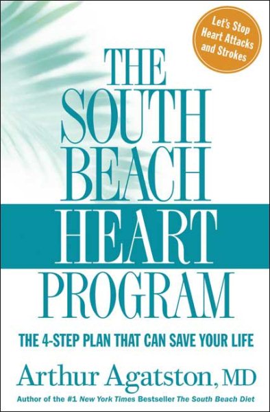 The South Beach Heart Program: The 4-Step Plan that Can Save Your Life (The South Beach Diet) cover