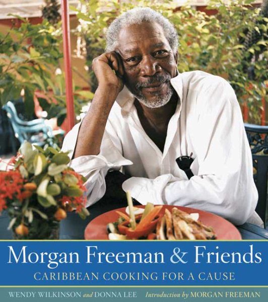 Morgan Freeman and Friends: Caribbean Cooking for a Cause cover