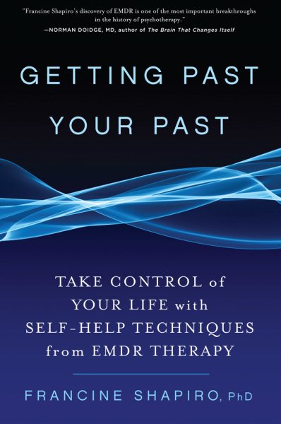 Getting Past Your Past: Take Control of Your Life With Self-Help Techniques from EMDR Therapy cover