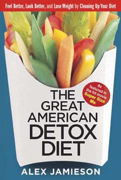 The Great American Detox Diet: Feel Better, Look Better, and Lose Weight by Cleaning Up Your Diet cover