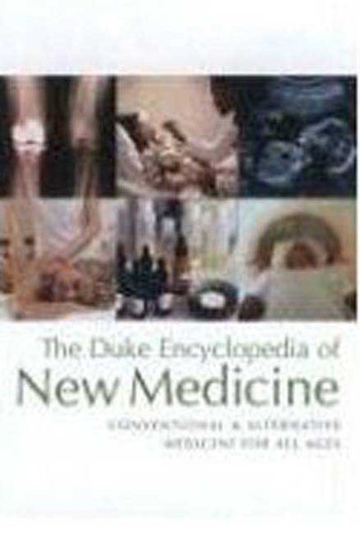 The Duke Encyclopedia of New Medicine: Conventional and Alternative Medicine for All Ages cover