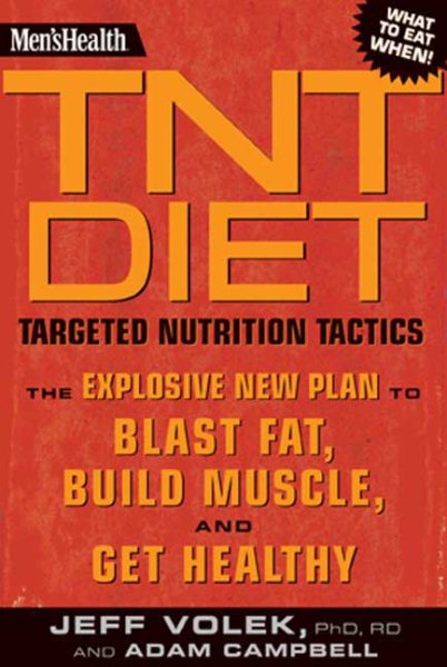 Men's Health TNT Diet: The Explosive New Plan to Blast Fat, Build Muscle, and Get Healthy in 12 Weeks