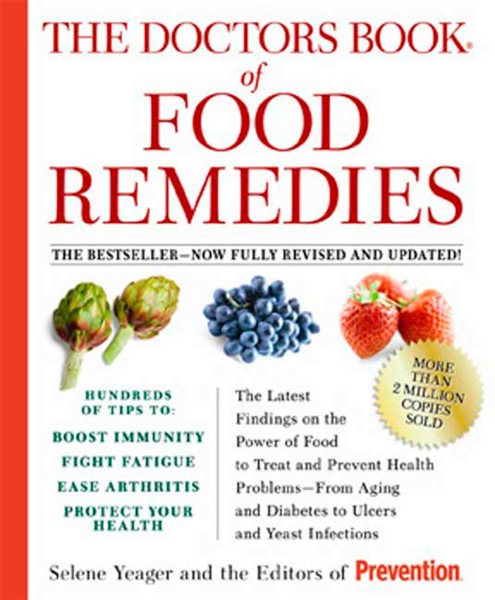 The Doctors Book of Food Remedies: The Latest Findings on the Power of Food to Treat and Prevent Health Problems--From Aging and Diabetes to Ulcers and Yeast Infections cover