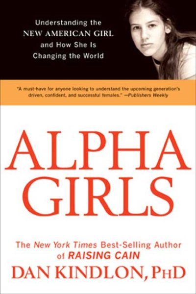 Alpha Girls: Understanding the New American Girl and How She Is Changing the World cover