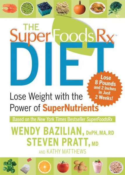 The Superfoods Rx Diet: Lose Weight with the Power of SuperNutrients cover