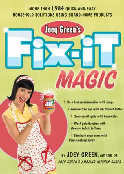 Joey Green's Fix-It Magic: More than 1,971 Quick-and-Easy Household Solutions Using Brand-Name Products cover