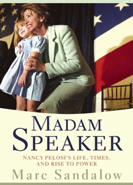 Madam Speaker: Nancy Pelosi's Life, Times, and Rise to Power cover