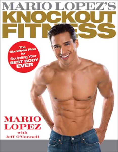Mario Lopez's Knockout Fitness: The Six-Week Plan for Sculpting Your Best Body Ever cover