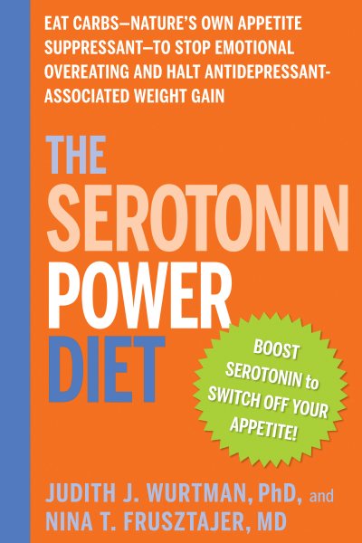 The Serotonin Power Diet: Eat Carbs--Nature's Own Appetite Suppressant--to Stop Emotional Overeating and Halt Antidepressant-Associated Weight Gain cover