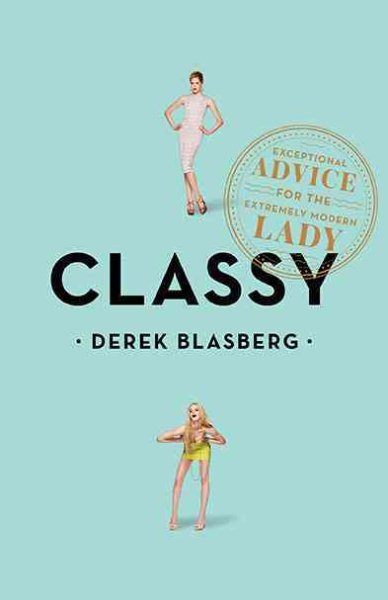 Classy: Exceptional Advice for the Extremely Modern Lady cover