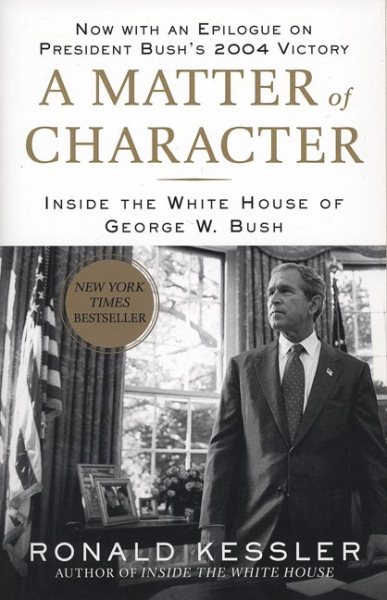 A Matter of Character: Inside the White House of George W. Bush cover