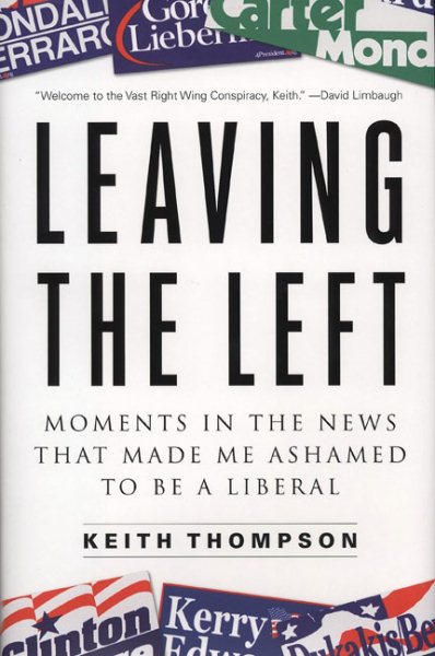 Leaving the Left: Moments in the News That Made Me Ashamed to Be a Liberal cover
