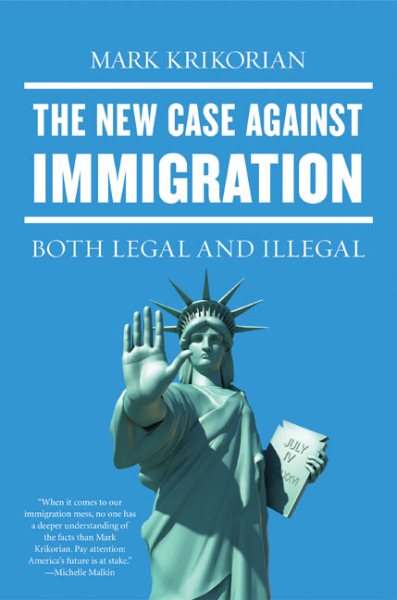The New Case Against Immigration: Both Legal and Illegal cover