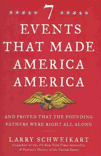 Seven Events That Made America America: And Proved That the Founding Fathers Were Right All Along cover