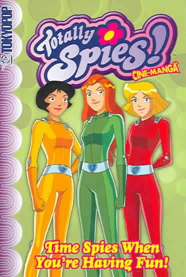 Totally Spies Volume 4: Time Spies When You're Having Fun (v. 4)