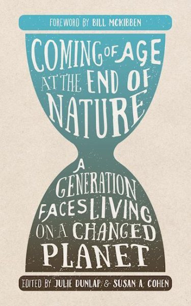 Coming of Age at the End of Nature: A Generation Faces Living on a Changed Planet cover