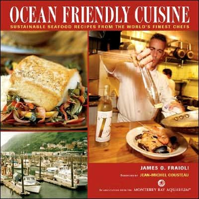 Ocean Friendly Cuisine: Sustainable Seafood Recipes From The World's Finest Chefs cover