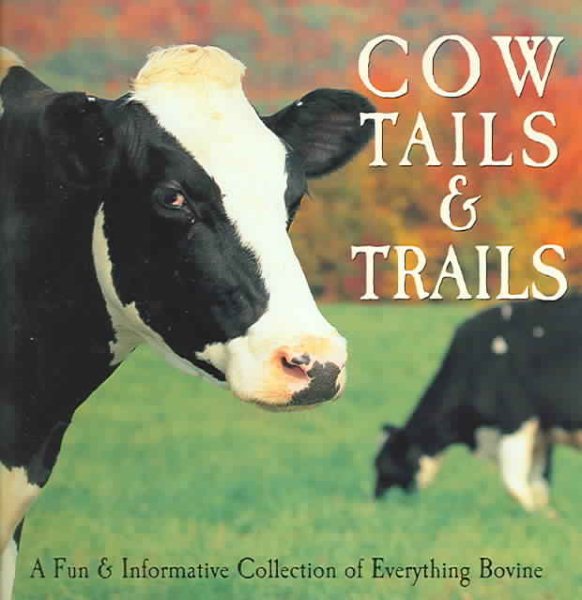 Cow Tails & Trails: A Fun & Informative Collection of Everything Bovine cover