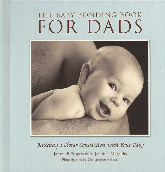 The Baby Bonding Book for Dads: Building a Closer Connection With Your Baby cover