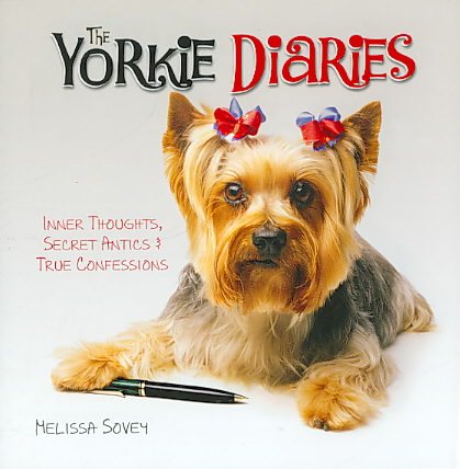 The Yorkie Diaries: Inner Thoughts, Secret Antics & True Confessions cover