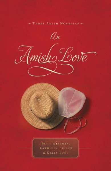 An Amish Love: Healing Hearts/What the Heart Sees/A Marriage of the Heart (Inspirational Amish Anthology