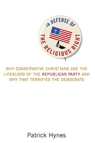 In Defense of the Religious Right: Why Conservative Christians Are the Lifeblood of the Republican Party and Why That Terrifies the Democrats cover