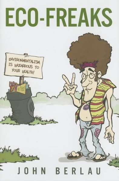 Eco-freaks: Environmentalism Is Hazardous to Your Health! cover
