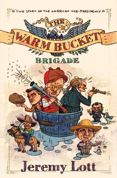 The Warm Bucket Brigade: The Story of the American Vice Presidency cover