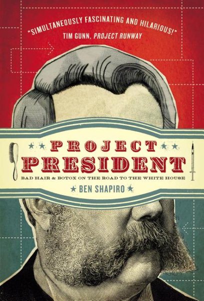 Project President: Bad Hair and Botox on the Road to the White House cover