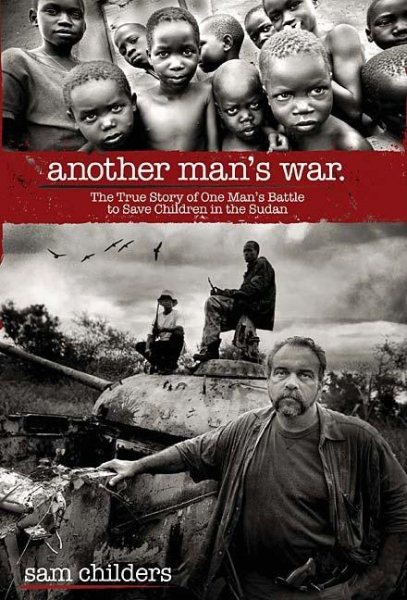 Another Man's War: The True Story of One Man's Battle to Save Children in the Sudan cover