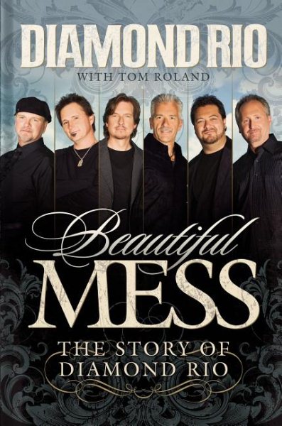 Beautiful Mess: The Story of Diamond Rio (NelsonFree) cover