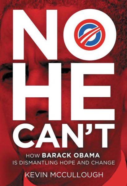 No He Can't: How Barack Obama Is Dismantling Hope and Change cover