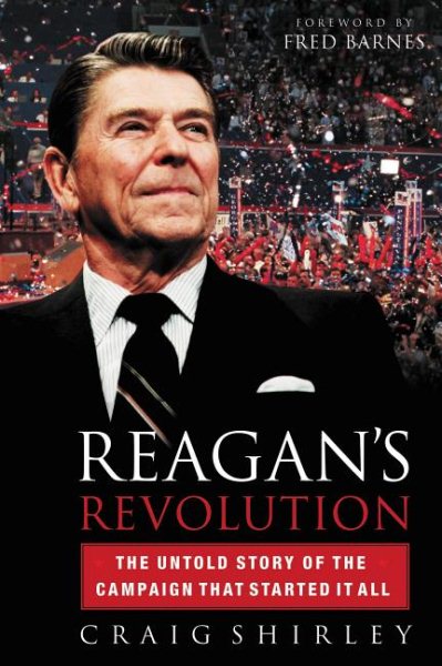 Reagan's Revolution: The Untold Story of the Campaign That Started It All cover