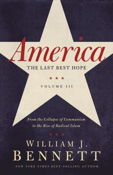 America: The Last Best Hope (Volume III): From the Collapse of Communism to the Rise of Radical Islam cover