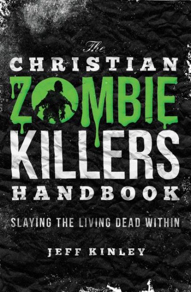 The Christian Zombie Killers Handbook: Slaying the Living Dead Within cover