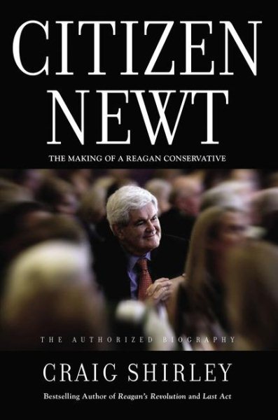 Citizen Newt: The Making of a Reagan Conservative cover