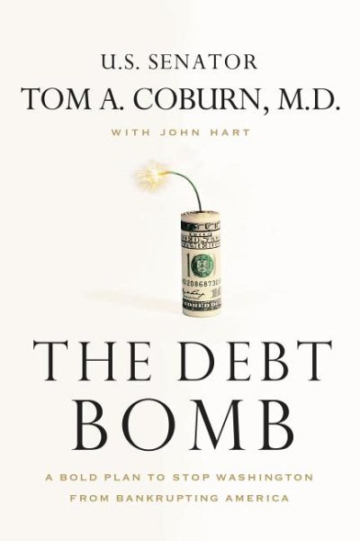 The Debt Bomb: A Bold Plan to Stop Washington from Bankrupting America cover