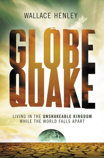 Globequake: Living in the Unshakeable Kingdom While the World Falls Apart cover