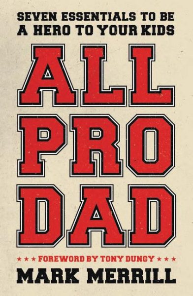All Pro Dad: Seven Essentials to Be a Hero to Your Kids cover