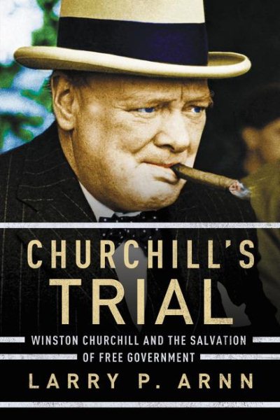 Churchill's Trial: Winston Churchill and the Salvation of Free Government cover
